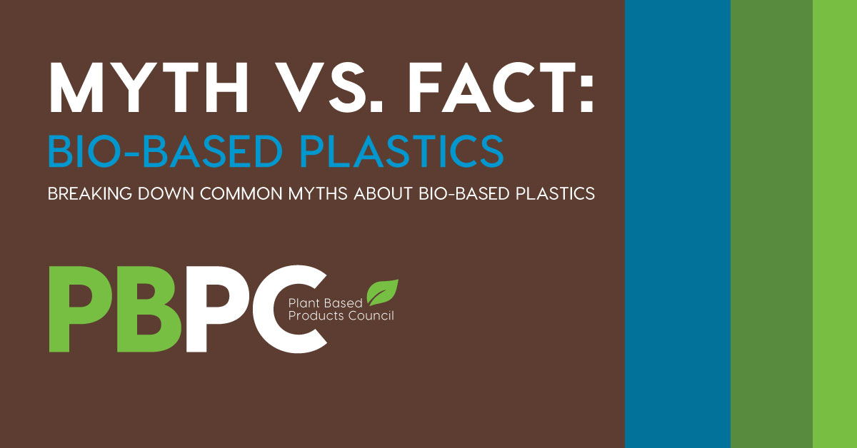 Myth vs. Fact BioBased Plastics Plant Based Products Council